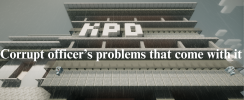 Corrupt officers and problems that come with it.png